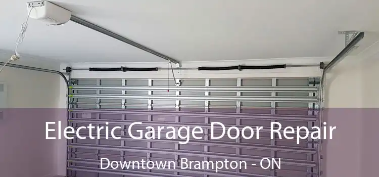 Electric Garage Door Repair Downtown Brampton - ON