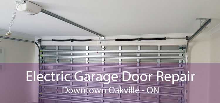 Electric Garage Door Repair Downtown Oakville - ON