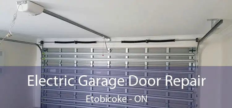 Electric Garage Door Repair Etobicoke - ON