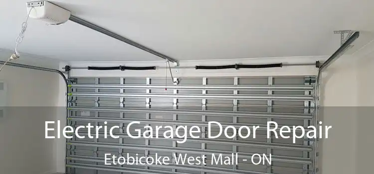 Electric Garage Door Repair Etobicoke West Mall - ON