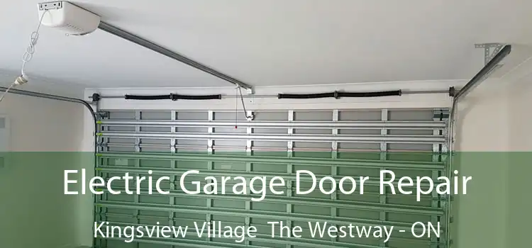 Electric Garage Door Repair Kingsview Village The Westway - ON