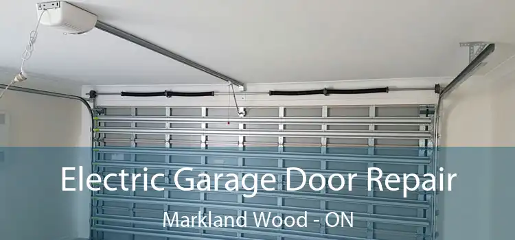Electric Garage Door Repair Markland Wood - ON