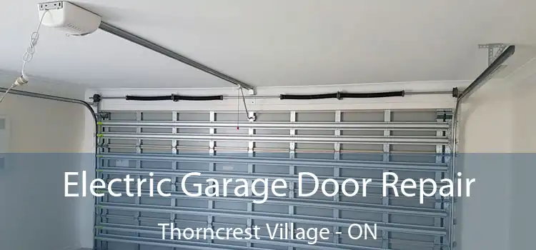 Electric Garage Door Repair Thorncrest Village - ON