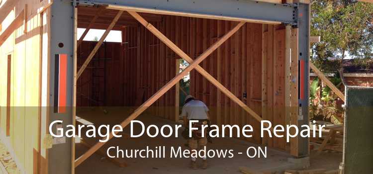 Garage Door Frame Repair Churchill Meadows - ON