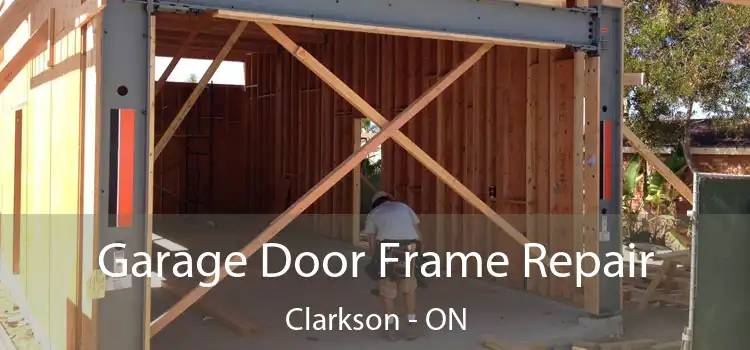 Garage Door Frame Repair Clarkson - ON