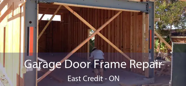 Garage Door Frame Repair East Credit - ON