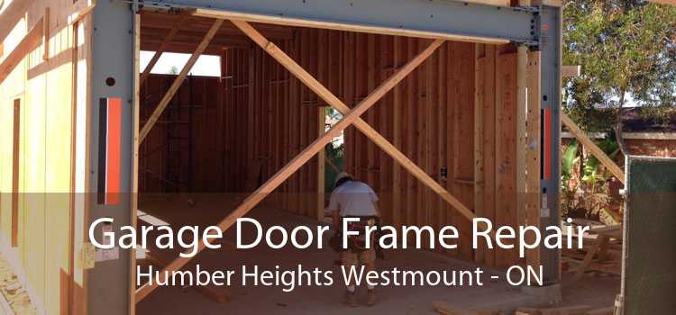Garage Door Frame Repair Humber Heights Westmount - ON