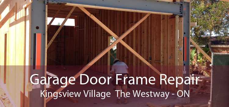 Garage Door Frame Repair Kingsview Village  The Westway - ON