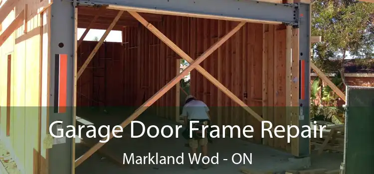Garage Door Frame Repair Markland Wod - ON