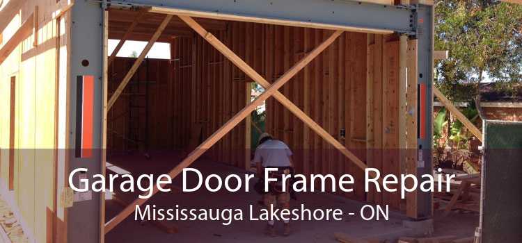 Garage Door Frame Repair Mississauga Lakeshore - ON