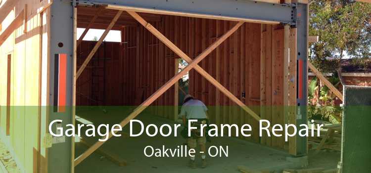 Garage Door Frame Repair Oakville - ON