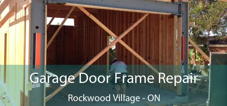 Garage Door Frame Repair Rockwood Village - ON