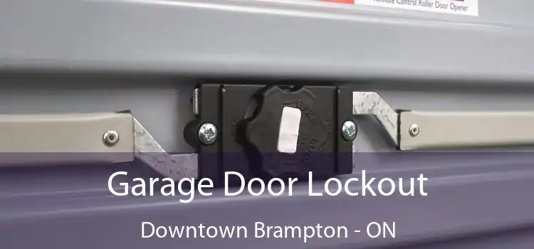 Garage Door Lockout Downtown Brampton - ON