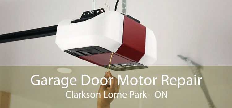 Garage Door Motor Repair Clarkson Lorne Park - ON