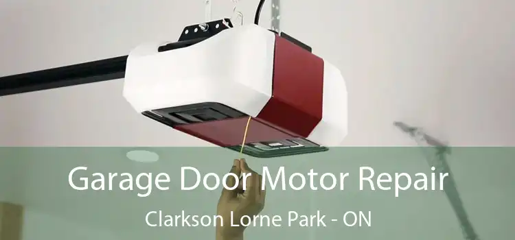  Garage Door Motor Repair Clarkson Lorne Park - ON