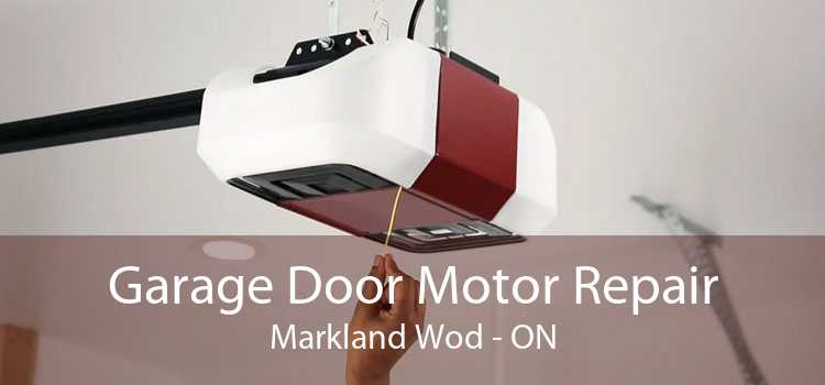 Garage Door Motor Repair Markland Wod - ON