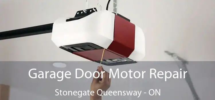 Garage Door Motor Repair Stonegate Queensway - ON