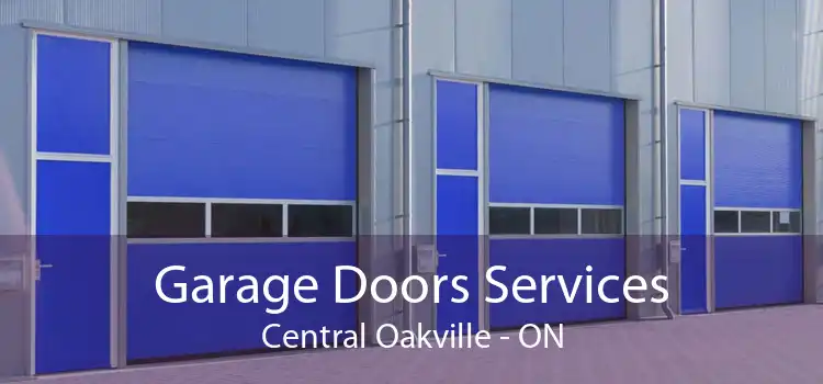  Garage Doors Services Central Oakville - ON