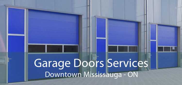 Garage Doors Services Downtown Mississauga - ON