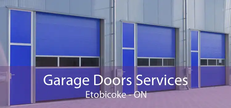  Garage Doors Services Etobicoke - ON