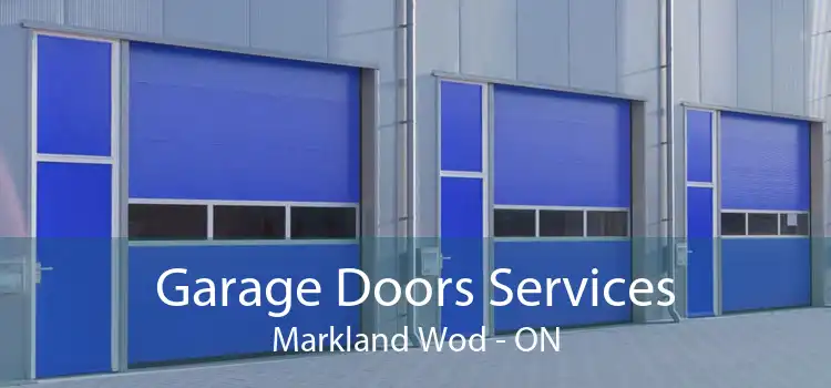  Garage Doors Services Markland Wod - ON