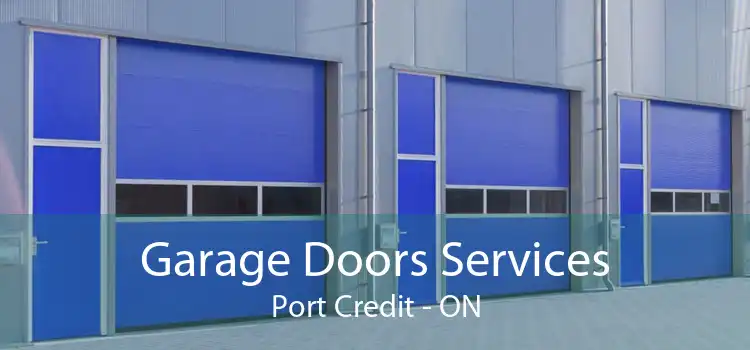  Garage Doors Services Port Credit - ON