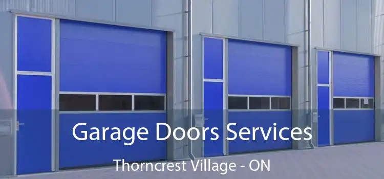  Garage Doors Services Thorncrest Village - ON