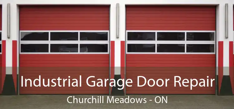 Industrial Garage Door Repair Churchill Meadows - ON