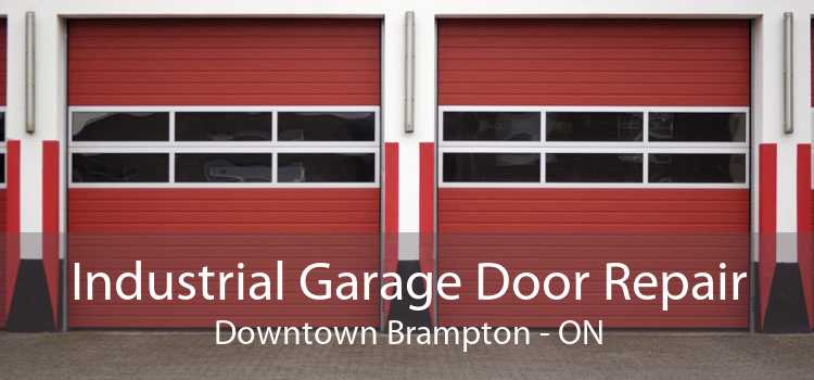 Industrial Garage Door Repair Downtown Brampton - ON