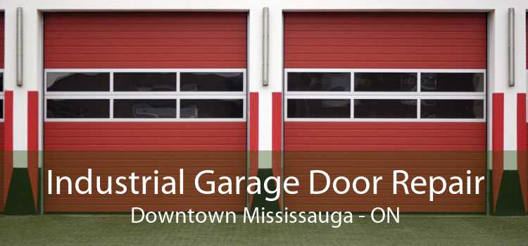Industrial Garage Door Repair Downtown Mississauga - ON