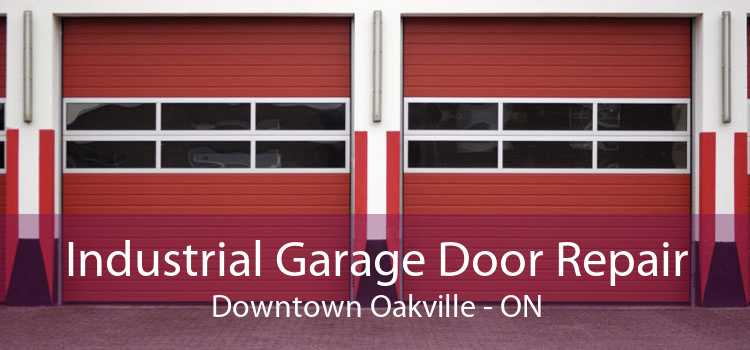Industrial Garage Door Repair Downtown Oakville - ON