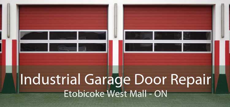 Industrial Garage Door Repair Etobicoke West Mall - ON