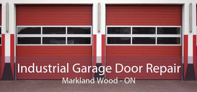 Industrial Garage Door Repair Markland Wood - ON