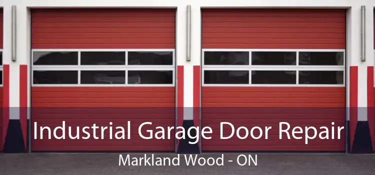 Industrial Garage Door Repair Markland Wood - ON