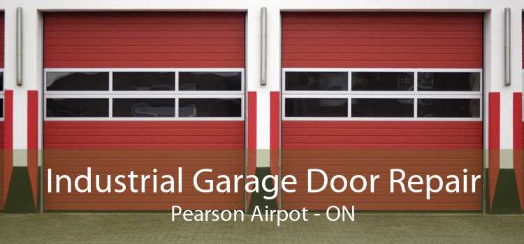 Industrial Garage Door Repair Pearson Airpot - ON
