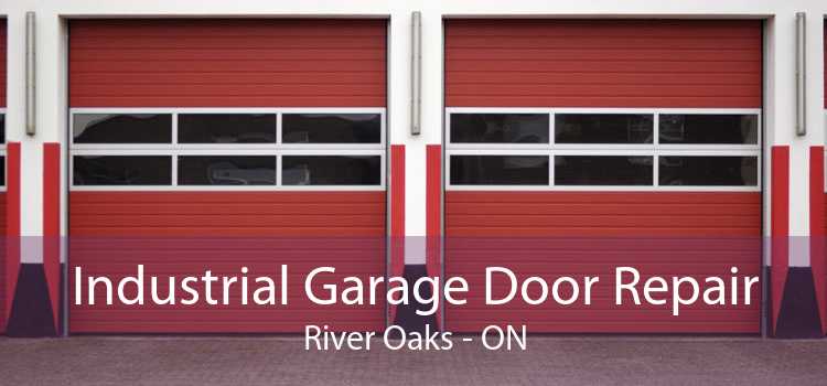 Industrial Garage Door Repair River Oaks - ON