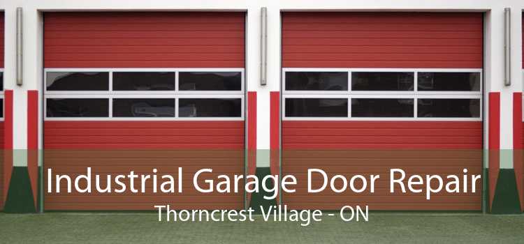 Industrial Garage Door Repair Thorncrest Village - ON