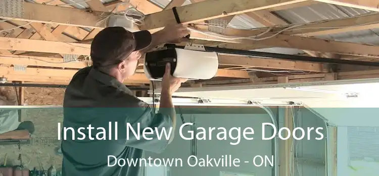 Install New Garage Doors Downtown Oakville - ON