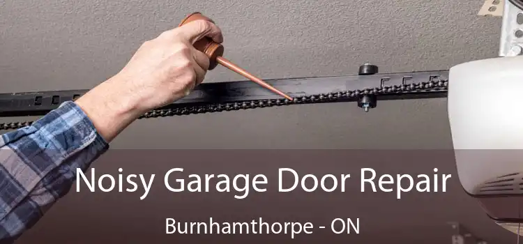 Noisy Garage Door Repair Burnhamthorpe - ON