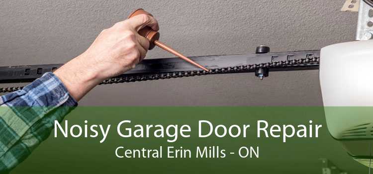 Noisy Garage Door Repair Central Erin Mills - ON
