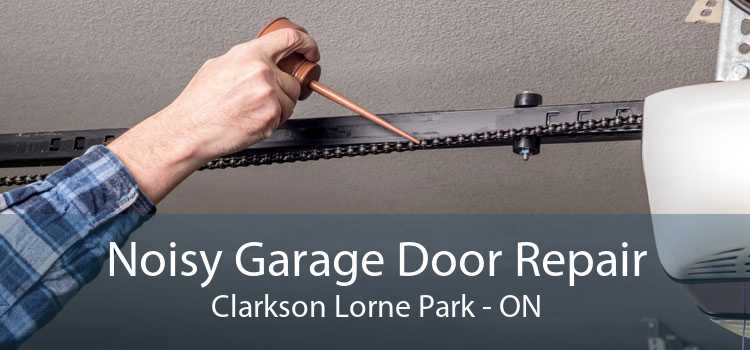 Noisy Garage Door Repair Clarkson Lorne Park - ON