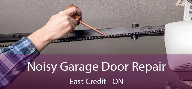  Noisy Garage Door Repair East Credit - ON