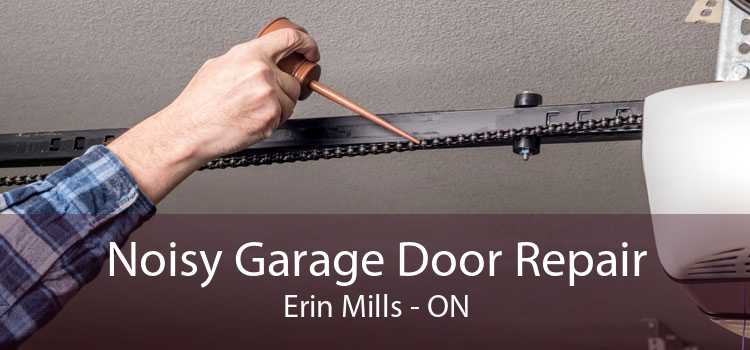 Noisy Garage Door Repair Erin Mills - ON