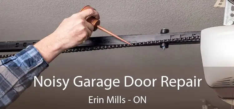 Noisy Garage Door Repair Erin Mills - ON