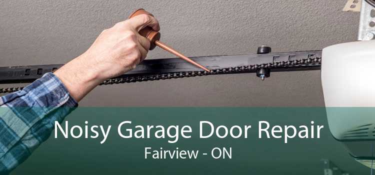 Noisy Garage Door Repair Fairview - ON