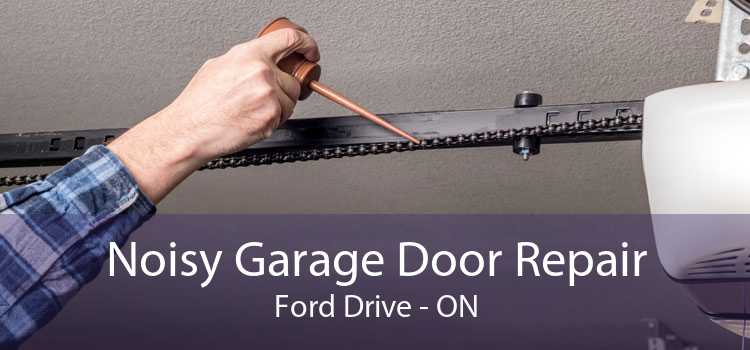 Noisy Garage Door Repair Ford Drive - ON