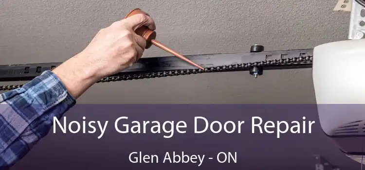  Noisy Garage Door Repair Glen Abbey - ON