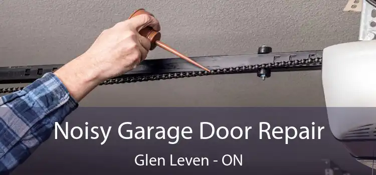 Noisy Garage Door Repair Glen Leven - ON