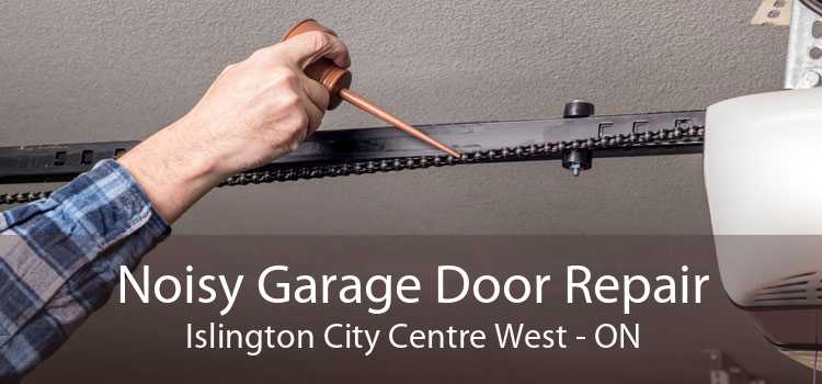 Noisy Garage Door Repair Islington City Centre West - ON