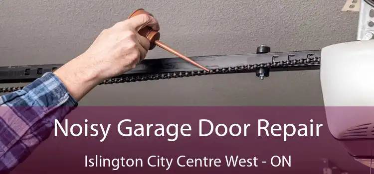  Noisy Garage Door Repair Islington City Centre West - ON